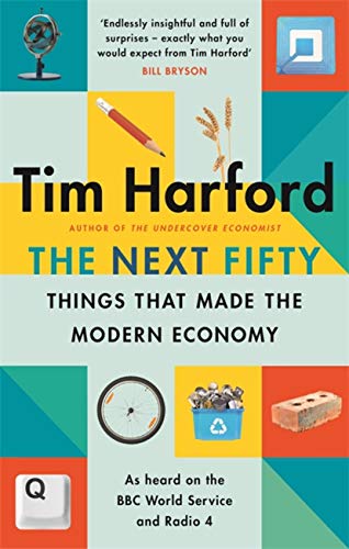 The Next Fifty Things that Made the Modern Economy (B PB) book cover