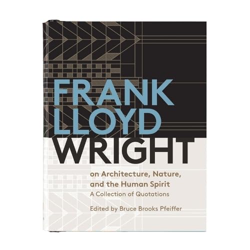 Frank Lloyd Wright on Architecture, Nature, And the Human Spirit: A Collection of Quotations book cover