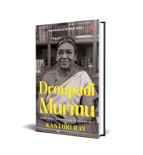 Droupadi Murmu: From Tribal Hinterlands to Raisina Hill