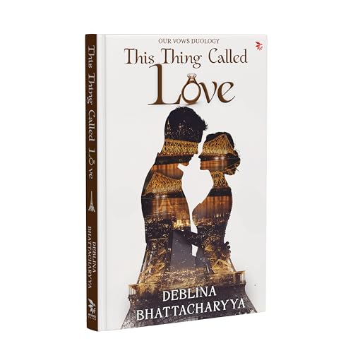 This Thing Called Love: A Modern Indian Love Story of Trust, Healing and Second Chances | Contemporary Indian Romance Fiction