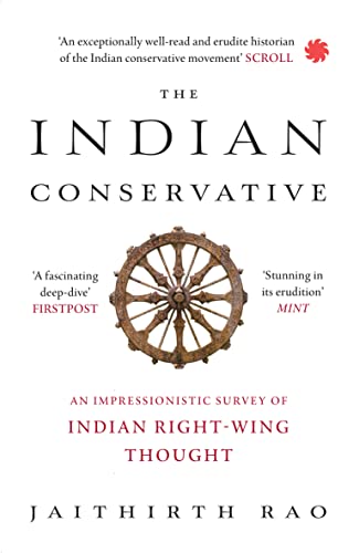 The Indian Conservative : An Impressionistic Survey of Indian Right-Wing Thought book cover