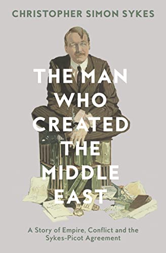 THE MAN WHO CREATED THE MIDDLE EAST book cover