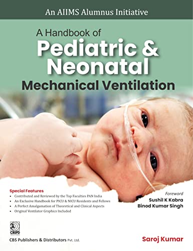 A Handbook of Pediatric and Neonatal Nursing Mechanical Ventilation [Paperback] Saroj Kumar