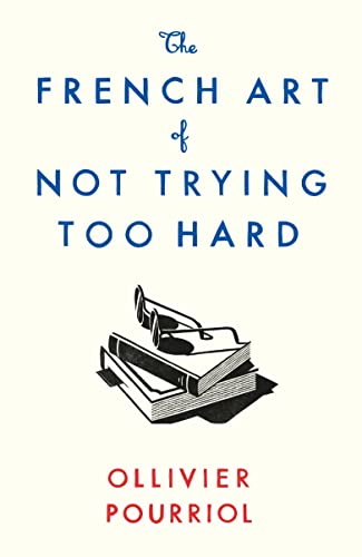 The French Art of Not Trying Too Hard book cover