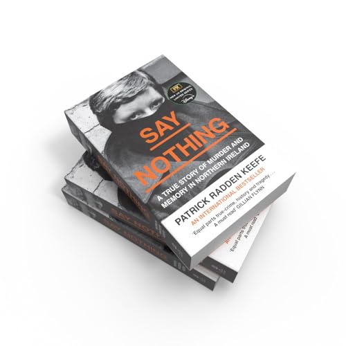 Say Nothing: A True Story Of Murder and Memory In Northern Ireland