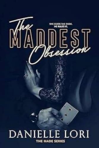 The Maddest Obsession, Contemporary Romance Novel, Dark Romance, Mafia Romance, Enemies to Lovers, Suspense, Emotional Love Story and Forbidden Attraction (Fiction)