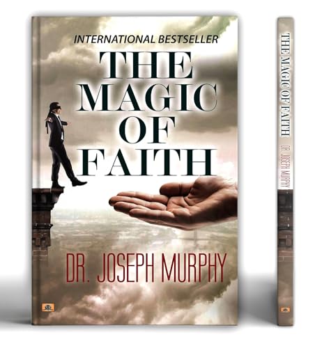 The Magic of Faith   by Dr. Joseph Murphy