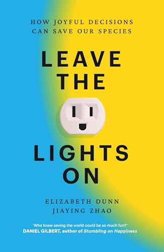 Leave the Lights On: How Joyful Decisions Can Save Our Species