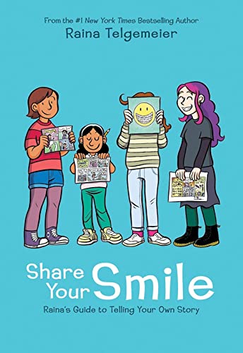 SHARE YOUR SMILE: RAINA'S GUIDE TO TELLING YOUR OWN STORY