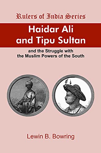 Haider Ali and Tipu Sultan and the Struggle with the Muslim Powers of the South book cover