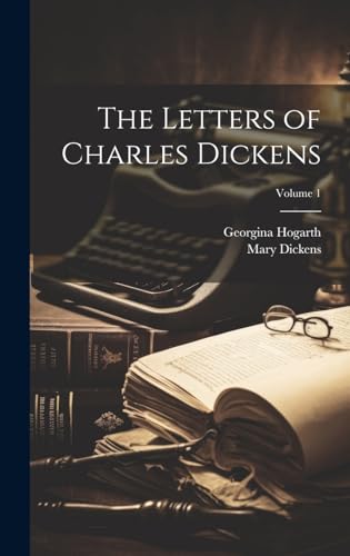 The Letters of Charles Dickens; Volume 1