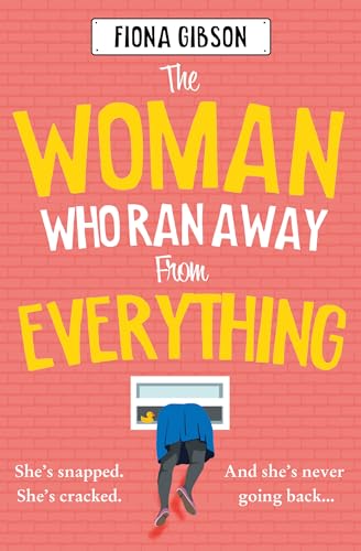 The Woman Who Ran Away From Everything: The laugh-out-loud funny, uplifting Kindle Top 5 read, from the million copy bestselling queen of romantic comedy, perfect for fans of Jill Mansell
