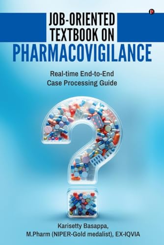 Job-Oriented Textbook on Pharmacovigilance: Real-time End-to-End Case Processing Guide