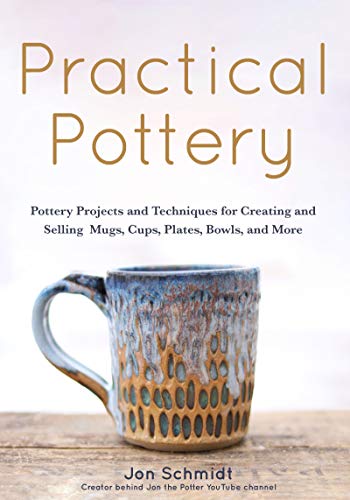 Practical Pottery: with Honolulu, Waikiki & the North Shore: 40 Pottery Projects for Creating and Selling Mugs, Cups, Plates, Bowls, and More (Arts and Crafts, Hobbies, Ceramics, Sculpting Technique)