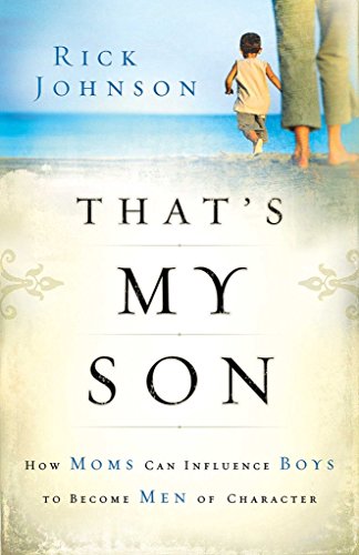 Thats My Son: How Moms Can Influence Boys to Become Men of Character book cover