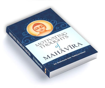 Motivating Thoughts of Mahavira — The Spiritual Triumph of Lord Mahavira (Vardhamana Tirthankara of Jainism) Jainism Philosophy