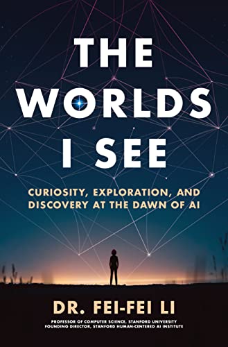 The Worlds I See:Curiosity, Exploration, and Discovery at the Dawn of AI