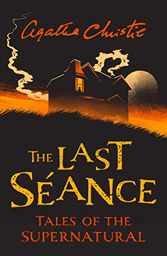 Last Seance, The -  Tales Of The Supernatural By Agatha Christie book cover