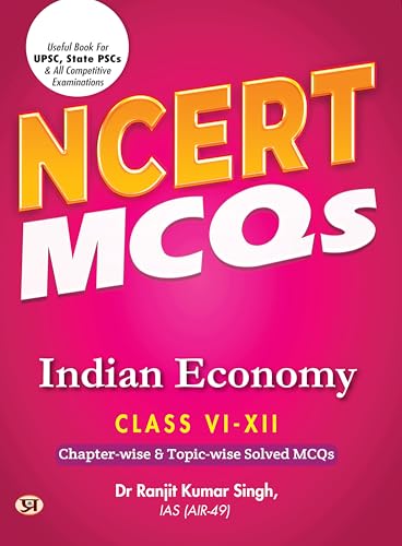 NCERT Objective Class 6 To 12 Indian Economy | Chapter-wise and Topic-wise 1300+ Solved MCQs Useful Book For UPSC, State PSCs & All Other Competitive Exams by Dr Ranjit Kumar Singh, IAS (AIR-49)