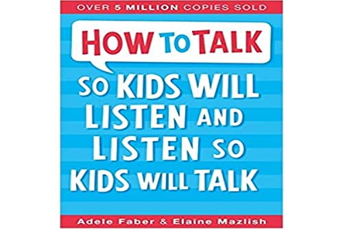 How to Talk so Kids Will Listen and Listen so Kids Will Talk book cover