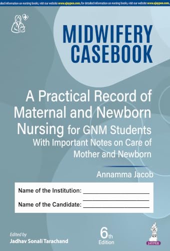 Midwifery Casebook, 6/E: A Practical Record of Maternal and Newborn Nursing for GNM Students | Clinical Logbook as per Revised INC Syllabus with Prenatal, Intranatal and Postnatal Case Studies
