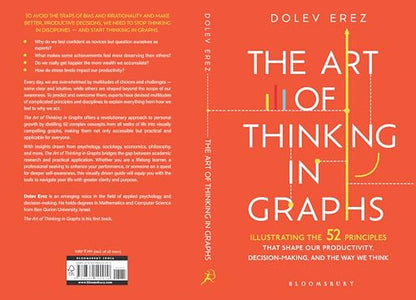 The Art of Thinking in Graphs: 52 Visual Mental Models for Smarter Decisions, Better Productivity, and Understanding Human Behaviour: Illustrating the ... Decision-Making, and the Way We Think