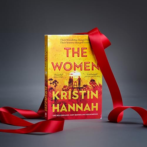 The Women:The Instant Sunday Times Bestseller from the author of The Nightingale: The Instant Number One Bestseller from the author of The Nightingale