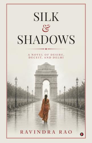 Silk and Shadows: A Novel of Desire, Deceit, and Delhi