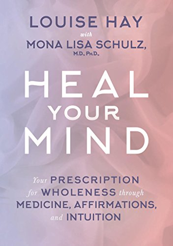 Heal Your Mind: Your Prescription For Wholeness Through Medicine, Affirmations, And Intuition (Lead book cover