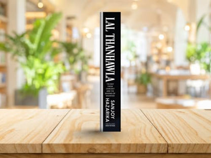 Lal Thanhawla: The Boy from Zarkawt, and the Making of Mizoram