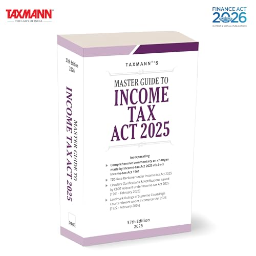 Taxmann's Master Guide to Income Tax Act 2025 – Bridges the ITA 1961 & ITA 2025—with Provision-by-Provision Commentary | TDS/TCS Reckoner | 60+ Years of CBDT Guidance | Century of Landmark Rulings