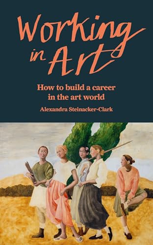 Working in Art: How to build a career in the art world