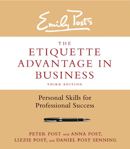 Emily Post's the Etiquette Advantage in Business: Personal Skills for Professional Success