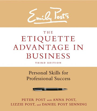 Emily Post's the Etiquette Advantage in Business: Personal Skills for Professional Success