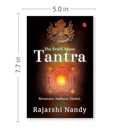 The Truth About Tantra: Structure. Sadhana. Shakti.