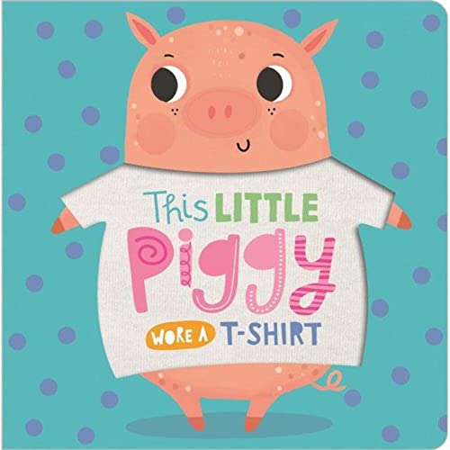 THIS LITTLE PIGGY WORE A T-SHIRT book cover