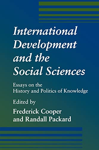 International Development & the Social Sciences Essays on the History & Politics of Knowledge (Paper book cover