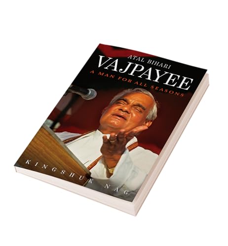Atal Bihari Vajpayee A Man For All Seasons