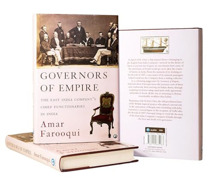 GOVERNORS OF EMPIRE: The East India Company’s Chief Functionaries in India
