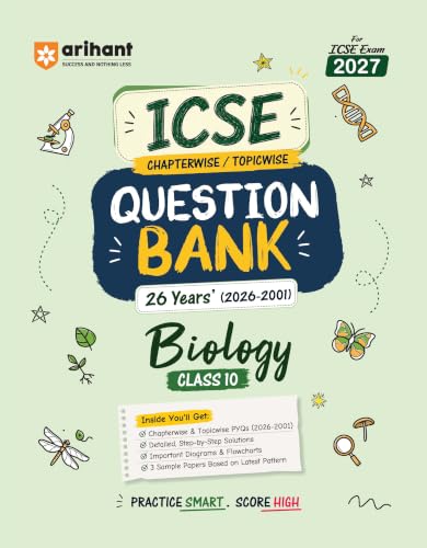 Arihant ICSE Question Bank Class 10 Biology For Board Exam 2027 | 26 Years Chapterwise & Topicwise PYQs (2026–2001) with Detailed Step-by-Step ... Comments, Smart Tips & 3 Sample Papers