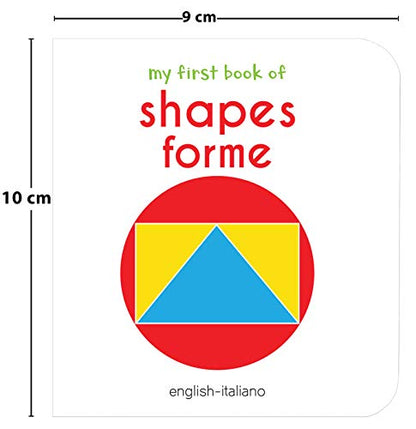 My First Book of Shapes - Forme : My First English Italian Board Book (English - Italiano)