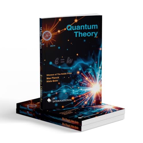Quantum Theory | The Revolutionary Ideas of Max Planck and Niels Bohr | Classic Edition