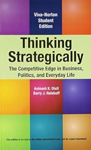 THINKING STRATEGICALLY: THE COMPETITIVE EDGE IN BUSINESS, POLITICS, AND EVERYDAY LIFE