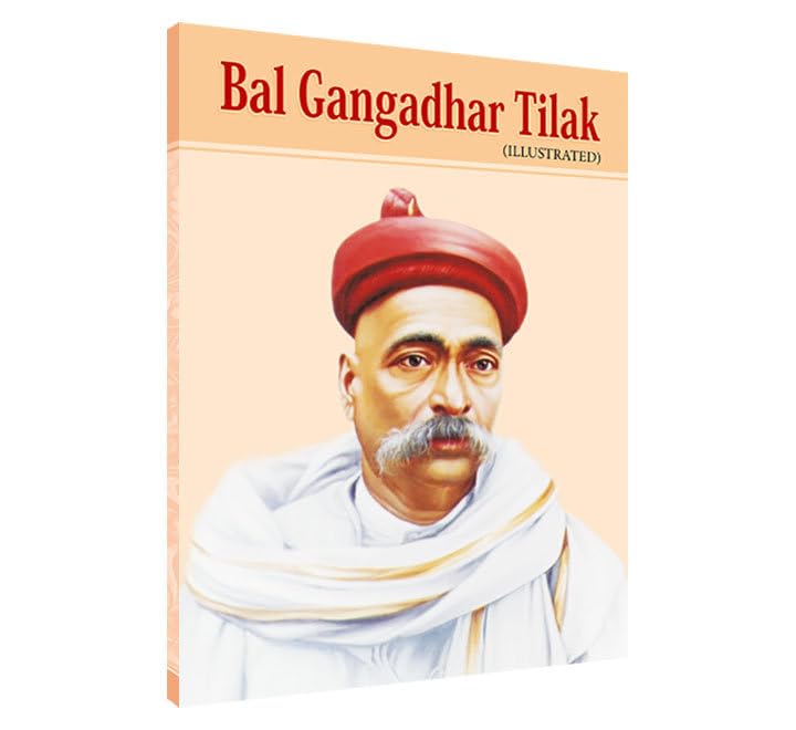 Bal Gangadhar Tilak Illustrated Biography Book (Indian Freedom Fighters Biography Series)