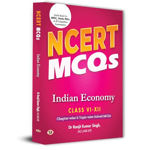 NCERT MCQs Indian Economy Class 6 To 12 Useful Book For UPSC, State PSCs & All Competitive Exam Chapter-wise and Topic-wise Solved Paper 2025
 by Dr Ranjit Kumar Singh, IAS (AIR-49)