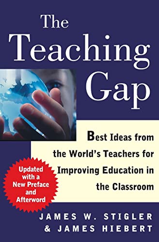 The Teaching Gap: Best Ideas from the Worlds Teachers for Improving Education in the Classroom