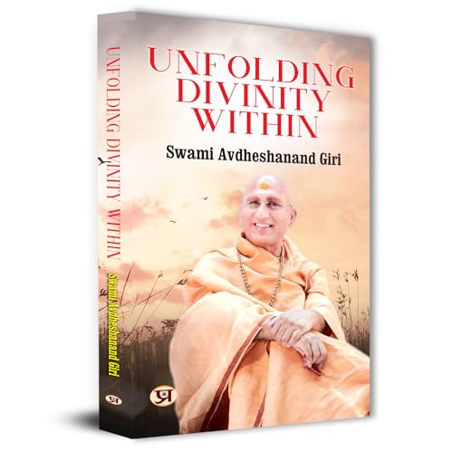 Unfolding Divinity Within  by Swami Avdheshanand Giri