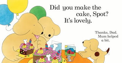 Spot Bakes A Cake: A lift-the-flap story board book for babies and toddlers