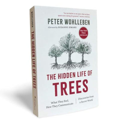 The Hidden Life of Trees: What They Feel, How They Communicate-- Discoveries from a Secret World: 1 (The Mysteries of Nature, 1)