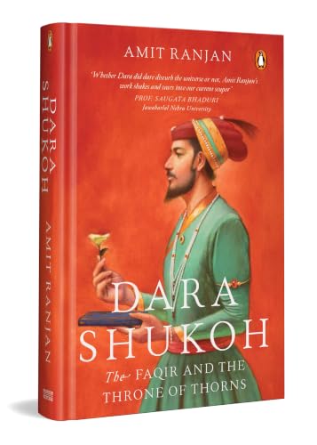 Dara Shukoh: The Faqir and the Throne of Thorns | Mughal Empire, The Life of Shah Jahan's Heir, Indian History, Sufism & Dara Shukoh's Legacy